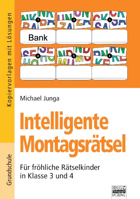 Intelligente Montagsr&auml;tsel / F&uuml;r fr&ouml;hliche R&auml;tselkinder in Klasse 3 und 4