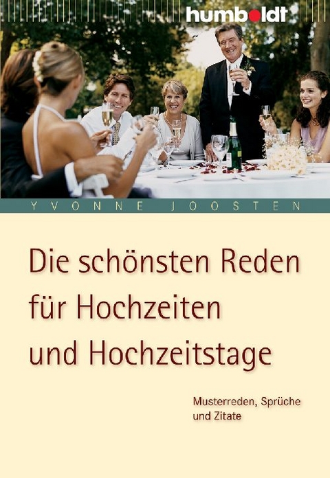 Die sch&ouml;nsten Reden f&uuml;r Hochzeiten und Hochzeitstage - Yvonne Joosten