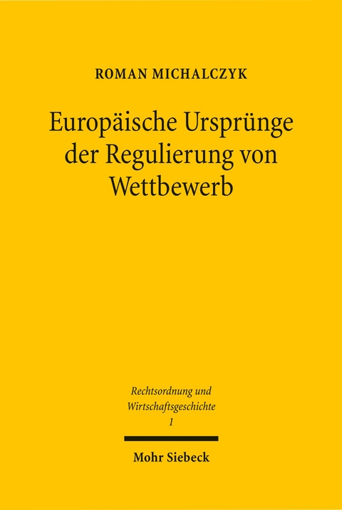 Europäische Ursprünge der Regulierung von Wettbewerb - Roman Michalczyk