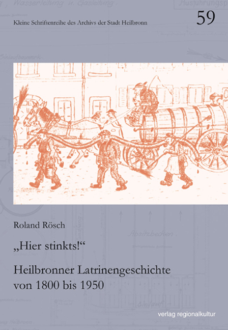 "Hier stinkts!" – Heilbronner Latrinengeschichte von 1800 bis 1950 - Roland Rösch