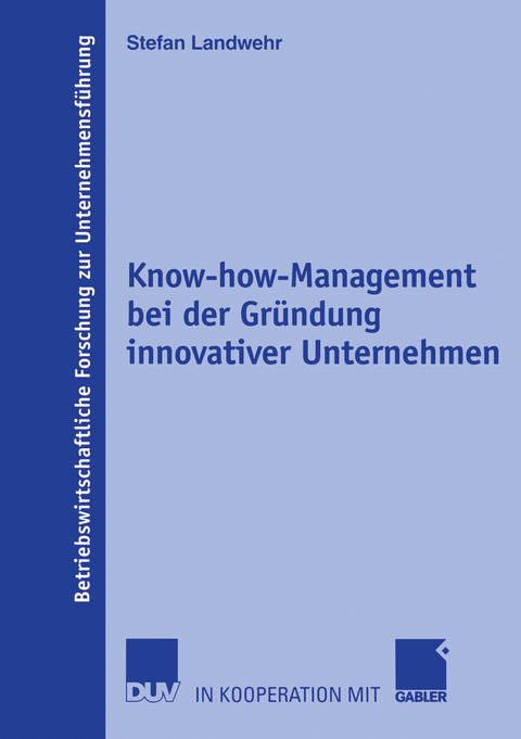 Know-how-Management bei der Gr&uuml;ndung innovativer Unternehmen - Stefan Landwehr