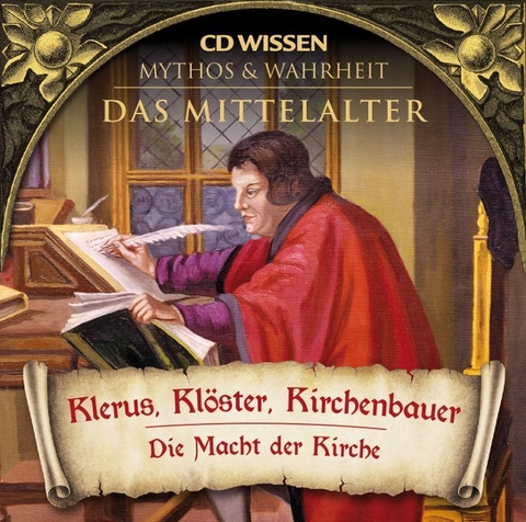 CD WISSEN - MYTHOS und WAHRHEIT - Das Mittelalter - Klerus, Kl&ouml;ster, Kirchenbauer - 