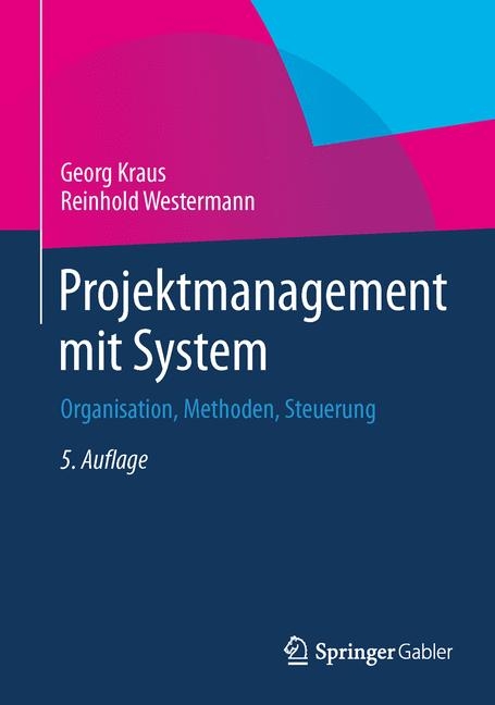 Projektmanagement mit System - Georg Kraus, Reinhold Westermann