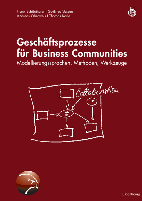 Gesch&auml;ftsprozesse f&uuml;r Business Communities - Frank Sch&ouml;nthaler, Gottfried Vossen, Andreas Oberweis, Thomas Karle
