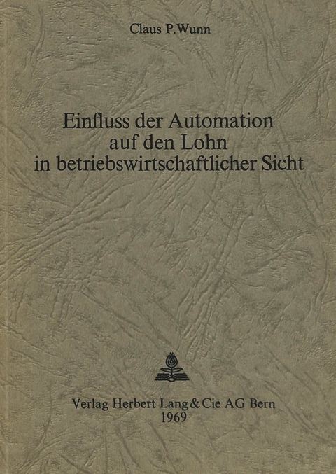 Einfluss der Automation auf den Lohn in betriebswirtschaftlicher Sicht - Claus P. Wunn