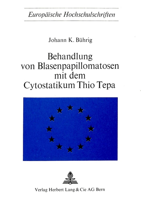 Behandlung von Blasenpapillomatosen mit dem Cytostatikum Thio Tepa - Johann K. B&uuml;hrig