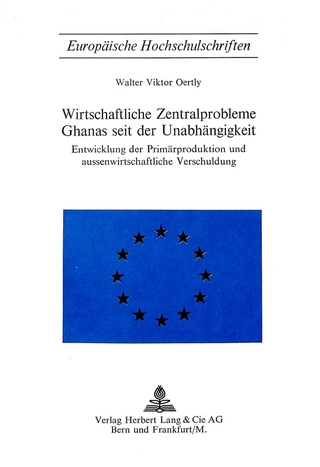 Wirtschaftliche Zentralprobleme Ghanas seit der Unabhängigkeit