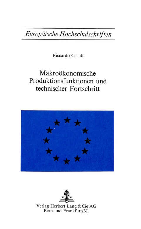 Makro&ouml;konomische Produktionsfunktionen und technischer Fortschritt - Riccardo Casutt