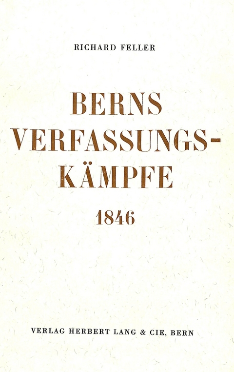 Berns Verfassungsk&auml;mpfe 1846 - Richard Feller