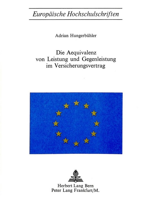 Die &Auml;quivalenz von Leistung und Gegenleistung im Versicherungsvertrag - Adrian Hungerb&uuml;hler
