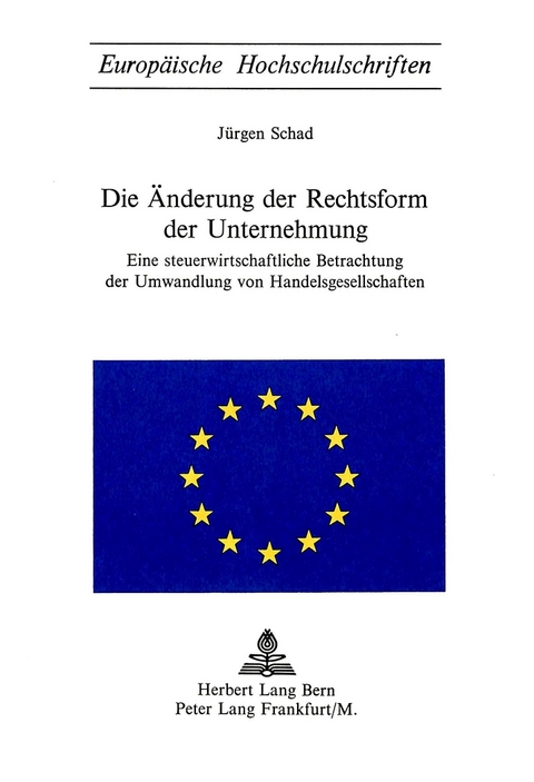 Die &Auml;nderung der Rechtsform der Unternehmung - J&uuml;rgen Schad