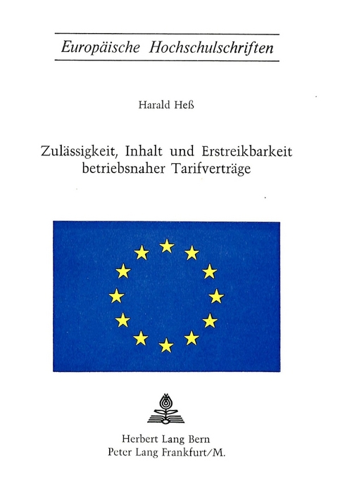 Zul&auml;ssigkeit, Inhalt und Erstreikbarkeit betriebsnaher Tarifvertr&auml;ge - Harald Hess