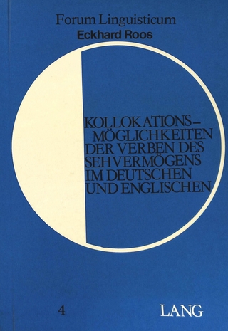 Kollokationsmoeglichkeiten der Verben des Sehvermoegens im Deutschen und Englischen