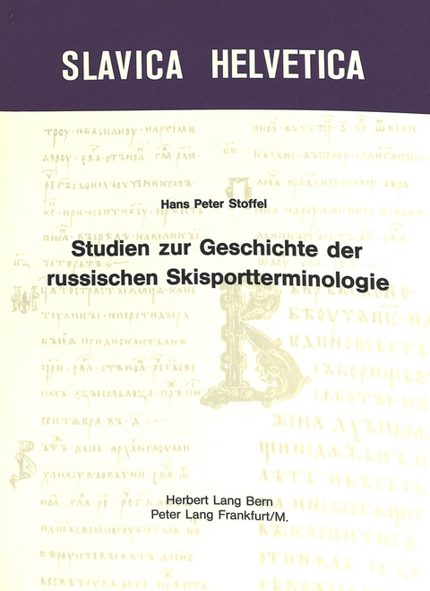 Studien zur Geschichte der russischen Skisportterminologie - Hans Peter Stoffel