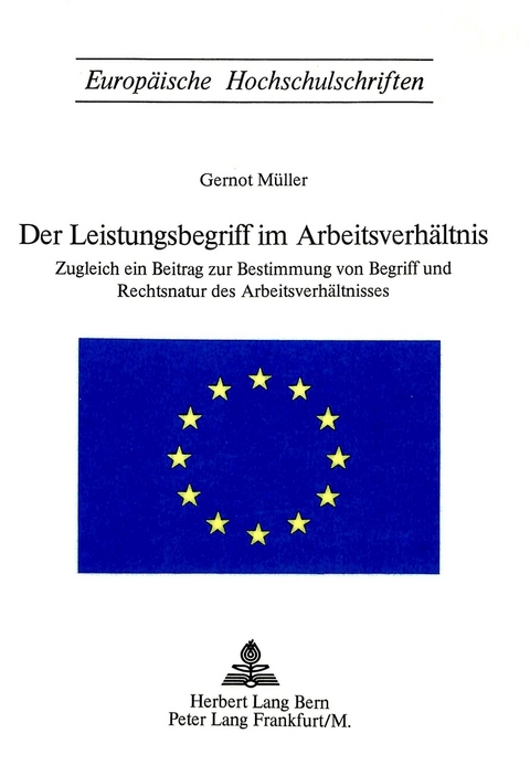Der Leistungsbegriff im Arbeitsverh&auml;ltnis - Gernot M&uuml;ller