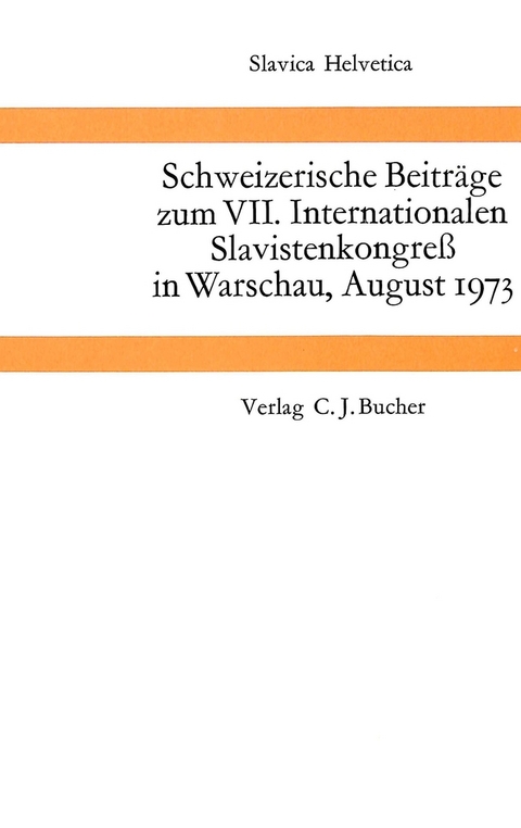 Schweizerische Beitr&auml;ge zum VII. Internationalen Slavistenkongress in Warschau, August 1973 - 