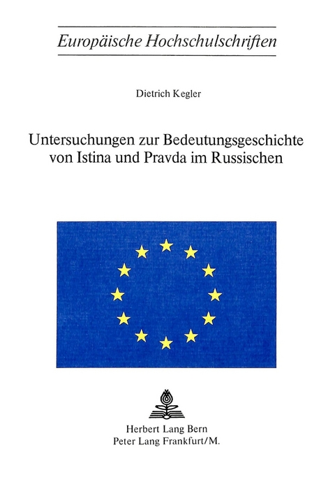 Untersuchungen zur Bedeutungsgeschichte von Istina und Pravda im Russischen - Dietrich Kegler