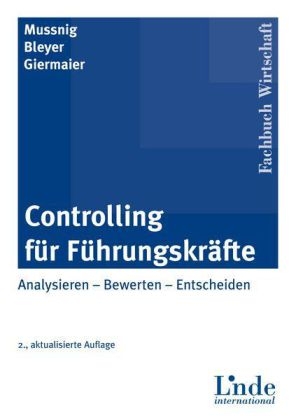 Controlling f&uuml;r F&uuml;hrungskr&auml;fte - Werner Mussnig, Gerhard Giermaier, Magdalena Bleyer
