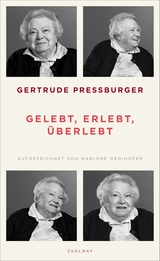 Gelebt, erlebt, &uuml;berlebt - Gertrude Pressburger, Marlene Groihofer