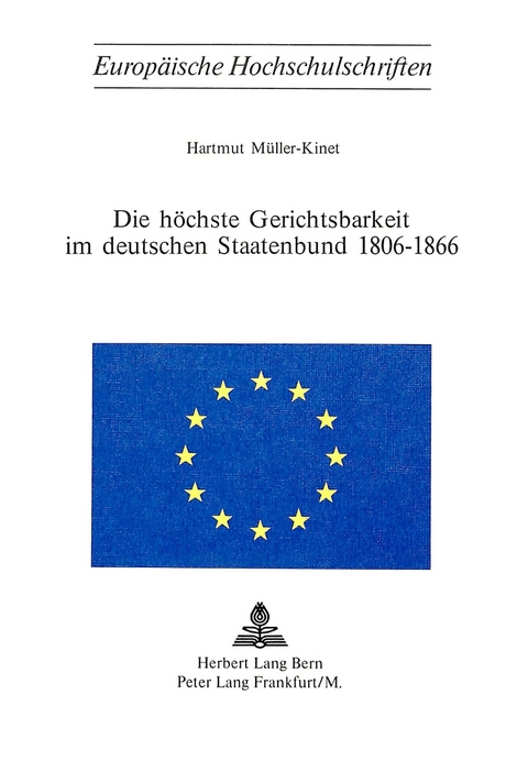 Die hoechste Gerichtsbarkeit im deutschen Staatenbund 1806-1866 - Hartmut M&uuml;ller-Kinet