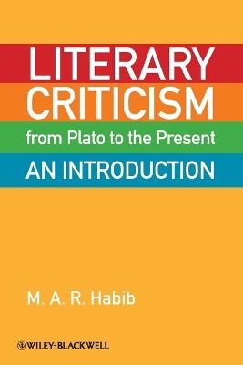 Literary Criticism from Plato to the Present - M. A. R. Habib