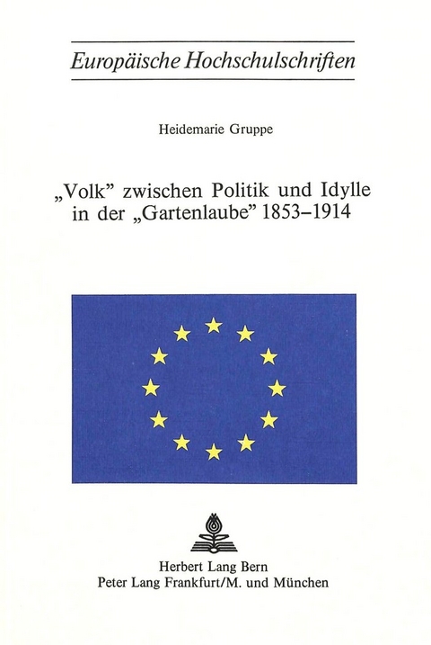 &laquo;Volk&raquo; zwischen Politik und Idylle in der &laquo;Gartenlaube&raquo; 1853-1914 - Heidemarie Gruppe