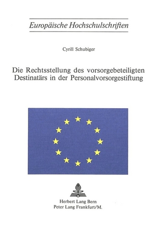 Die Rechtsstellung des Vorsorgebeteiligten Destinatärs in der Personalvorsorgestiftung