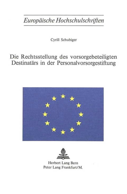 Die Rechtsstellung des Vorsorgebeteiligten Destinat&auml;rs in der Personalvorsorgestiftung - Cyrill Schubiger