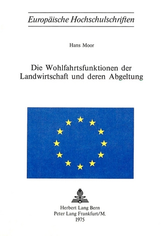 Die Wohlfahrtsfunktionen der Landwirtschaft und deren Abgeltung