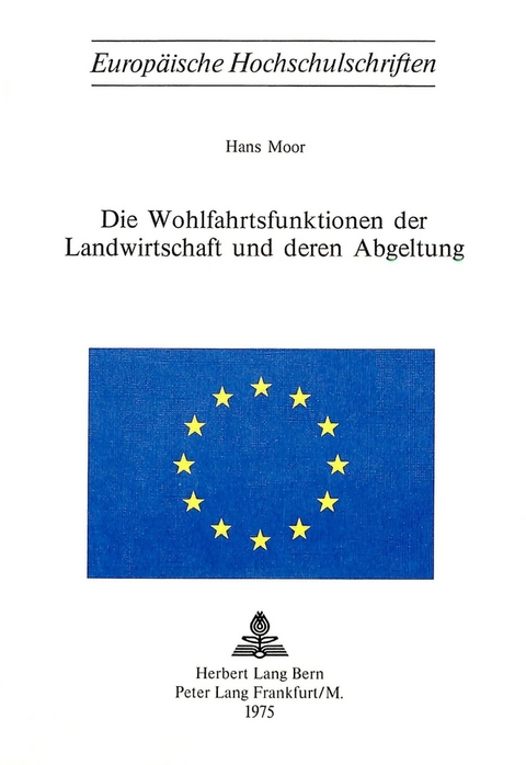 Die Wohlfahrtsfunktionen der Landwirtschaft und deren Abgeltung - Hans Moor