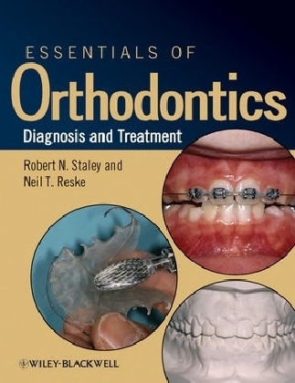 Essentials of Orthodontics - Robert N. Staley, Neil T. Reske