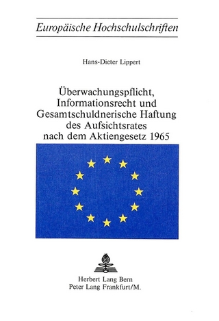 Überwachungspflicht, Informationsrecht und Gesamtschuldnerische Haftung des Aufsichtsrates nach dem Aktiengesetz 1965