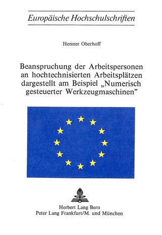 Beanspruchung der Arbeitspersonen an hochtechnisierten Arbeitsplätzen dargestellt am Beispiel 'numerisch gesteuerter Werkzeugmaschinen'