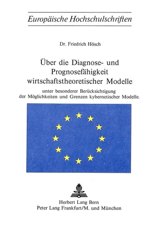 Über die Diagnose- und Prognosefähigkeit wirtschaftstheoretischer Modelle