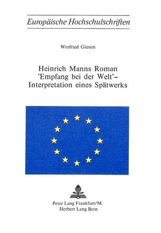 Heinrich Manns Roman «Empfang bei der Welt» - Interpretation eines Spätwerks