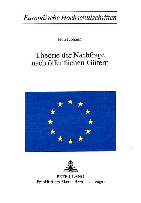 Theorie der Nachfrage nach &ouml;ffentlichen G&uuml;tern - Horst Johann