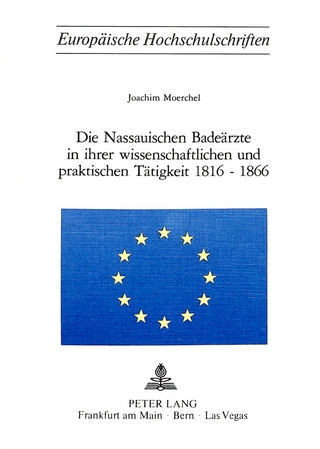 Die nassauischen Badeärzte in ihrer wissenschaftlichen und praktischen Tätigkeit 1816-1866