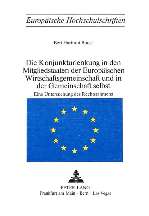 Die Konjunkturlenkung in den Mitgliedstaaten der Europ&auml;ischen Wirtschaftsgemeinschaft und in der Gemeinschaft selbst - Bert Hartmut Boost