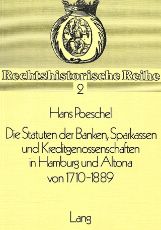 Die Statuten der Banken, Sparkassen und Kreditgenossenschaften in Hamburg und Altona von 1710-1889