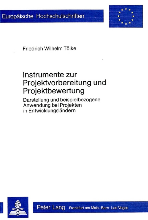 Instrumente zur Projektvorbereitung und Projektbewertung - Friedrich W. T&ouml;lke