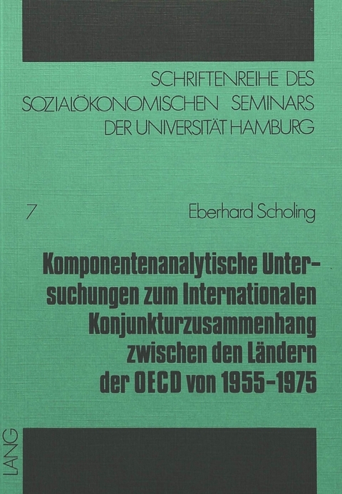 Komponentenanalytische Untersuchungen zum internationalen Konjunkturzusammenhang zwischen den L&auml;ndern der OECD von 1955-1975 - Eberhard Scholing