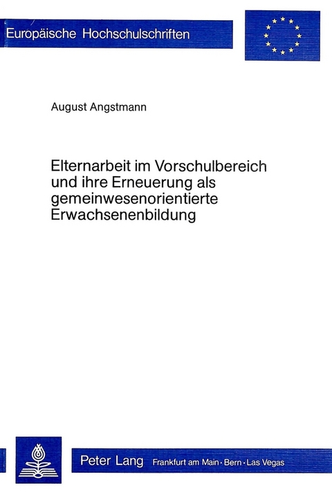 Elternarbeit im Vorschulbereich und ihre Erneuerung als gemeinwesenorientierte Erwachsenenbildung - August Angstmann