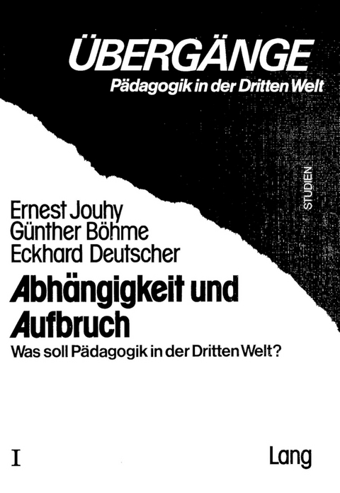 Abh&auml;ngigkeit und Aufbruch - Ernest Jouhy, G&uuml;nther B&ouml;hme, Eckhard Deutscher
