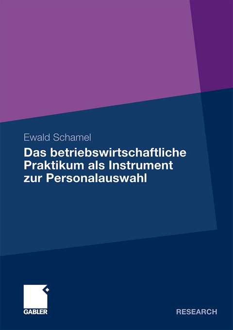 Das betriebswirtschaftliche Praktikum als Instrument zur Personalauswahl - Ewald Schamel