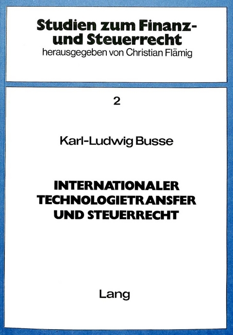 Internationaler Technologietransfer und Steuerrecht - Karl L. Busse