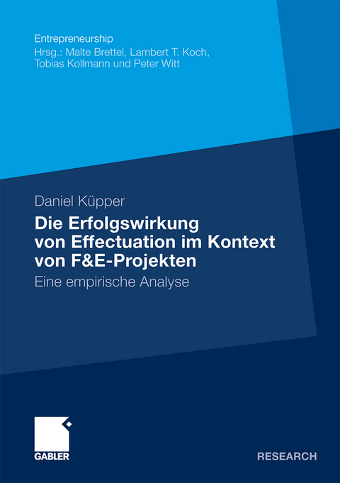 Die Erfolgswirkung von Effectuation im Kontext von F&E-Projekten - Daniel K&uuml;pper