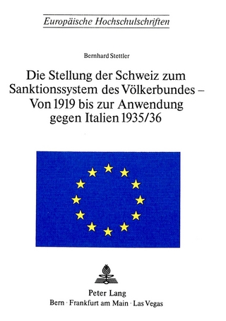 Die Stellung der Schweiz zum Sanktionssystem des Völkerbundes- von 1919 bis zur Anwendung gegen Italien 1935/36