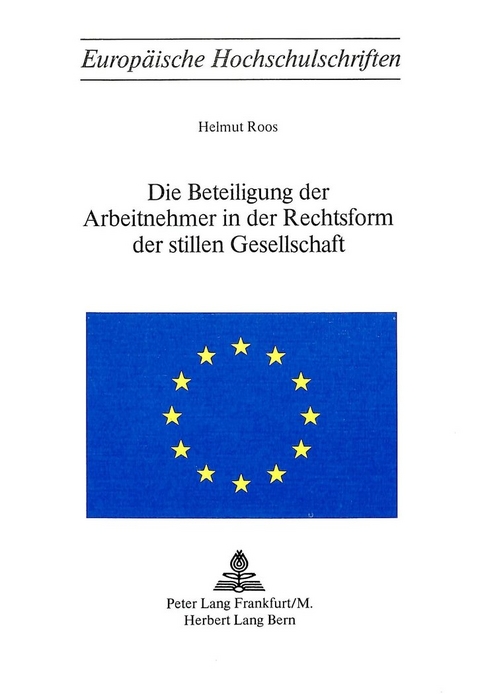Die Beteiligung der Arbeitnehmer in der Rechtsform der stillen Gesellschaft - Helmut Roos