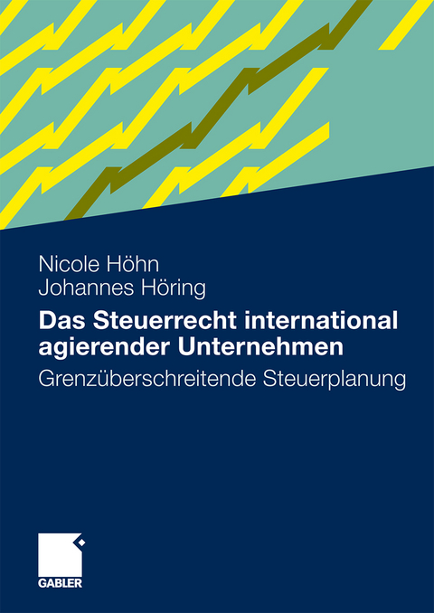 Das Steuerrecht international agierender Unternehmen - Nicole H&ouml;hn, Johannes H&ouml;ring