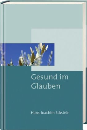 Gesund im Glauben - Hans-Joachim Eckstein